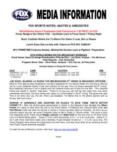 FOX SPORTS NOTES, QUOTES & ANECDOTES #WorldSeries Game 6 Postponed Until Tomorrow at 7:30 PM ET on FOX Texas Rangers Can Clinch Title – Cardinals Look to Force Game 7 Friday Night Buck: Cardinal Hitters Are To Blame Fo