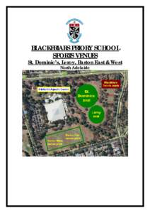 BLACKFRIARS PRIORY SCHOOL SPORTS VENUES St. Dominic’s, Leroy, Barton East & West North Adelaide  BLACKFRIARS PRIORY SCHOOL