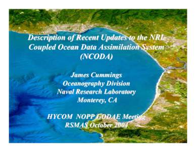 Description of Recent Updates to the NRL Coupled Ocean Data Assimilation System (NCODA) James Cummings Oceanography Division Naval Research Laboratory