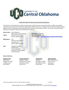 Credit Information for the University of Central Oklahoma The University of Central Oklahoma is a publicly funded institution of higher education, founded on December 24, 1890. It was originally established to train teac