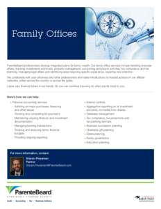 Family Offices  ParenteBeard professionals develop integrated plans for family wealth. Our family office services include handling everyday affairs, tracking investments and trusts, property management, accounting and pa