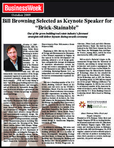 October[removed]Bill Browning Selected as Keynote Speaker for “Brick-Stainable” One of the green building/real estate industry’s foremost strategists will deliver keynote during awards ceremony