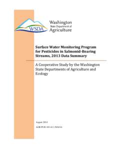 Surface Water Monitoring Program for Pesticides in Salmonid-Bearing Streams, 2013 Data Summary A Cooperative Study by the Washington State Departments of Agriculture and Ecology