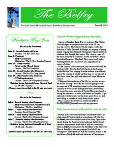 News of Central Moravian Church, Bethlehem, Pennsylvania  June/July 2014 Charles Wesley Singers from Maryland Join us on Sunday, June 15 as we welcome The Charles