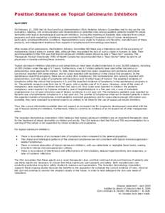 Position Statement on Topical Calcineurin Inhibitors April 2005 On February 15, 2005 the US Food and Drug Administration (FDA) Pediatric Advisory Committee met to discuss the risk evaluation, labeling, risk communication