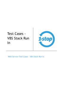 Test Cases VBS Stack Run In Web Service Test Cases - VBS Stack Run In  Contents