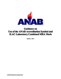 Guidance on Use of the ANAB Accreditation Symbol and ILAC Laboratory Combined MRA Mark January 1, 2015  ©ANSI-ASQ National Accreditation Board