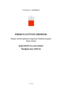 PREDSTAVITVENI ZBORNIK Skupni interdisciplinarni magistrski študijski program druge stopnje KOGNITIVNA ZNANOST Študijsko leto