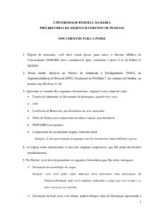 UNIVERSIDADE FEDERAL DA BAHIA PRÓ-REITORIA DE DESENVOLVIMENTO DE PESSOAS DOCUMENTOS PARA A POSSE 1. Depois de nomeado, você deve tomar posse, para tanto, o Serviço Médico da Universidade (SMURB) deve considerá-lo ap