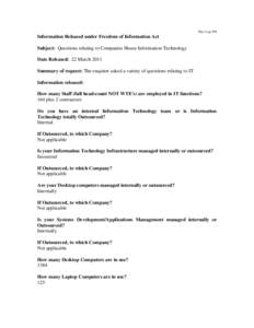 Disc Log 199  Information Released under Freedom of Information Act Subject: Questions relating to Companies House Information Technology Date Released: 22 March 2011 Summary of request: The enquirer asked a variety of q