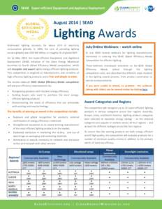 August 2014 | SEAD  Lighting Awards Grid-based lighting accounts for about 15% of electricity consumption globally. In 2006, the cost of providing lighting service globally was USD 360 billion, or roughly 1% of global GD