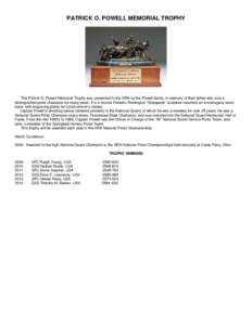 PATRICK O. POWELL MEMORIAL TROPHY  The Patrick O. Powell Memorial Trophy was presented to the NRA by the Powell family, in memory of their father who was a distinguished pistol champion for many years. It is a bronze Fre