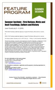 Summer Institute - First Nations, Metis and Inuit Teachings, Culture and History June 13 and July 3 – 9, 2015, EDUA 5080: Fostering Leadership Capacity to Support First Nations, Metis and Inuit Learners Or EDUA 7100: F