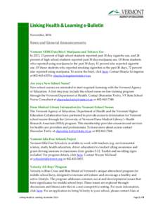 Linking Health & Learning e-Bulletin November, 2014 News and General Announcements Vermont YRBS Data Brief: Marijuana and Tobacco Use In 2013, 13 percent of high school students reported past 30 day cigarette use, and 24
