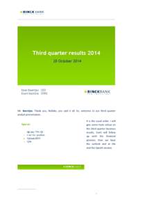 ________________________________________________________________________  Mr. Beentjes: Thank you, Nelleke, you said it all. So, welcome to our third quarter analyst presentation. It is the usual order. I will give some 