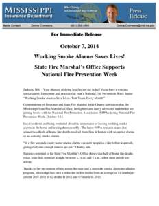 October 7, 2014 Working Smoke Alarms Saves Lives! State Fire Marshal’s Office Supports National Fire Prevention Week Jackson, MS, – Your chances of dying in a fire are cut in half if you have a working smoke alarm. R