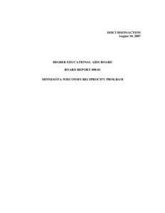 DISCUSSION/ACTION August 10, 2007 HIGHER EDUCATIONAL AIDS BOARD BOARD REPORT #08-01 MINNESOTA-WISCONSIN RECIPROCITY PROGRAM