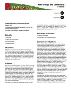Goals/Objectives/Student Outcomes: Students will: • Identify various folk groups they belong to and the folk traditions of those groups.  family birthday celebration, an object that has been handed down for