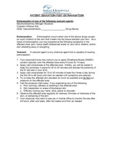 PATIENT EDUCATION POST EXTRAVASATION  Extravasation of any of the following vesicant agents:  Mechlorethamine (Nitrogen Mustard)  Cisplatin (Platinol AQ)  Other Vesicants/Irritants ___________________ (