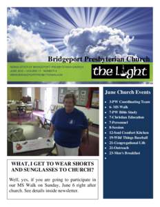 Bridgeport Presbyterian Church NEWSLETTER OF BRIDGEPORT PRESBYTERIAN CHURCH JUNE 2010 – VOLUME 17 NUMBER 6 WWW.BRIDGEPORTPRESBYTERIAN.COM  June Church Events