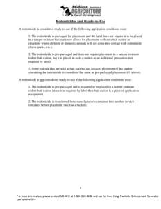 Rodenticides and Ready-to-Use A rodenticide is considered ready-to-use if the following application conditions exist: 1. The rodenticide is packaged for placement and the label does not require it to be placed in a tampe