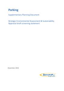Parking Supplementary Planning Document Strategic Environmental Assessment & Sustainability Appraisal draft screening statement  December 2013