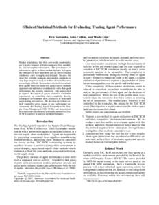 Efficient Statistical Methods for Evaluating Trading Agent Performance Eric Sodomka, John Collins, and Maria Gini∗ Dept. of Computer Science and Engineering, University of Minnesota {sodomka,jcollins,gini}@cs.umn.edu  