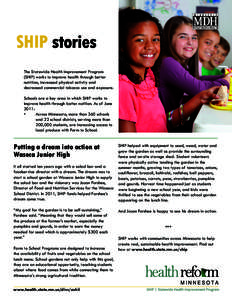 SHIP stories The Statewide Health Improvement Program (SHIP) works to improve health through better nutrition, increased physical activity and decreased commercial tobacco use and exposure. Schools are a key area in whic