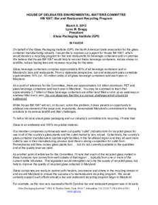 HOUSE OF DELEGATES ENVIRONMENTAL MATTERS COMMITTEE HB 1087: Bar and Restaurant Recycling Program March 8, 2013 Lynn M. Bragg President Glass Packaging Institute (GPI)