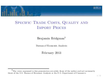 Specific Trade Costs, Quality and Import Prices Benjamin Bridgman1 Bureau of Economic Analysis  February 2013