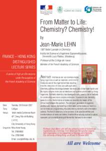 From Matter to Life: Chemistry? Chemistry! by Jean-Marie LEHN 1987 Nobel Laureate in Chemistry
