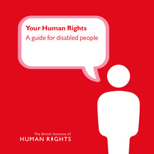 Your Human Rights A guide for disabled people Please note that this guide is not legal advice. If you need advice please see the Useful contacts section for sources of information and advice. The information in this gui