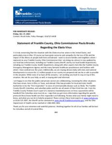 FOR IMMEDIATE RELEASE: Friday, Oct. 17, 2014 Contact: Brook Kohn, Policy Manager, Statement of Franklin County, Ohio Commissioner Paula Brooks Regarding the Ebola Virus