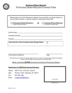 DIVISION OF RURAL SERVICES PURCHASE ORDER REQUEST/CHANGE FORM Please check one of the following to indicate if you would like a purchase order for a new contractor/vendor, or need to change an existing purchase order: