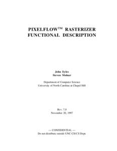 PIXELFLOW ™ RASTERIZER FUNCTIONAL DESCRIPTION John Eyles Steven Molnar Department of Computer Science