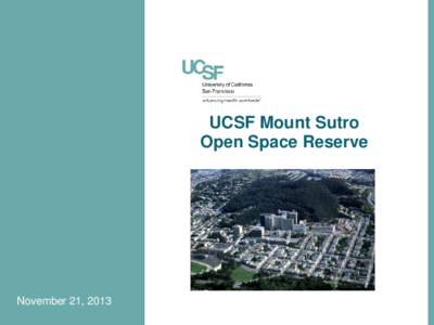 UCSF Mount Sutro Open Space Reserve November 21, 2013  Agenda