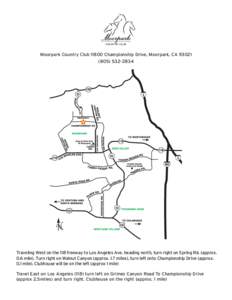 Moorpark Country ClubChampionship Drive, Moorpark, CA2834 Traveling West on the 118 freeway to Los Angeles Ave. heading north, turn right on Spring Rd. (approx. 0.6 mile). Turn right on Walnut Can