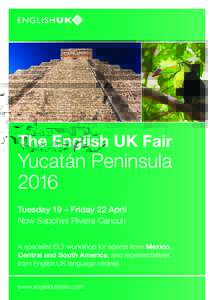 The English UK Fair  Yucatán Peninsula 2016 Tuesday 19 – Friday 22 April Now Sapphire Riviera Cancun