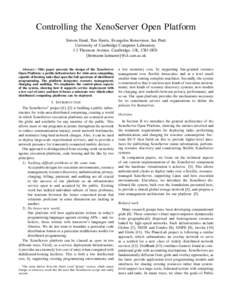 Controlling the XenoServer Open Platform Steven Hand, Tim Harris, Evangelos Kotsovinos, Ian Pratt University of Cambridge Computer Laboratory J J Thomson Avenue, Cambridge, UK, CB3 0FD  A
