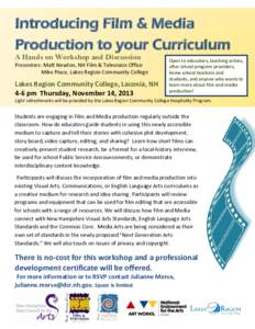 Introducing Film & Media Production to your Curriculum A Hands on Workshop and Discussion Presenters: Matt Newton, NH Film & Television Office Mike Place, Lakes Region Community College