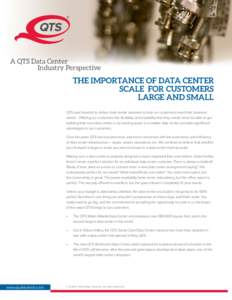 A QTS Data Center 		Industry Perspective The Importance of Data Center scale for Customers Large and Small
