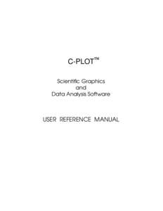 C-PLOT™ Scientific Graphics and Data Analysis Software  USER REFERENCE MANUAL