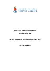 ACCESS TO UP LIBRARIES E-RESOURCES WORKSTATION SETTINGS GUIDELINE  OFF CAMPUS