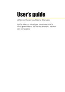 User’s guide a) General Awareness Raising Strategies b) Key Mercury Messages for citizens/NGOs, local governments, as well as small and medium size companies.
