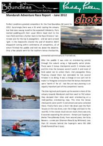 Mandurah	
  Adventure	
  Race	
  Report	
  	
  -­‐	
  June	
  2012	
   	
   Perfect	
   conditions	
   greeted	
   competitors	
   for	
   the	
   final	
   Boundless	
   AR	
   event	
   for	
   2