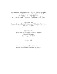 Instrument Responses of Digital Seismographs at Borovoye, Kazakhstan by Inversion of Transient Calibration Pulses Won-Young Kim Lamont-Doherty Earth Observatory of Columbia University Palisades, NY 10964