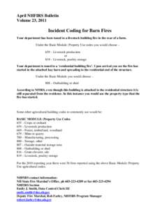 April NHFIRS Bulletin Volume 23, 2011 Incident Coding for Barn Fires Your department has been toned to a livestock building fire in the rear of a farm. Under the Basic Module: Property Use codes you would choose –