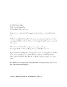 TO: PHOTOGRAPHERS FROM: Georgia Mountain Fair RE: Photography Exhibit and Contest You are invited to participate in the Photography Exhibit and Contest at the Georgia Mountain Fair. The Towns County Lions Club and the Fa