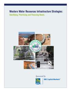Western Water Resources Infrastructure Strategies: Identifying, Prioritizing and Financing Needs. Sponsored by  W E S T E R N