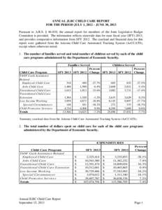 ANNUAL JLBC CHILD CARE REPORT FOR THE PERIOD JULY 1, 2012 – JUNE 30, 2013 Pursuant to A.R.S. § 46-810, the annual report for members of the Joint Legislative Budget Committee is provided. The information reflects stat